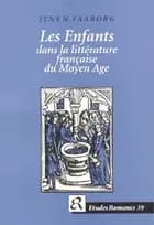 Les enfants dans la littérature française du Moyen Âge af Jens N. Faaborg