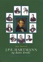J.P.E. Hartmann og hans kreds, (Bind 1-3) 