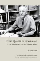 From Quanta to Gravitation - The science and life of Christian Møller af Helga Kragh","Helge Kragh - Engelsk udgave