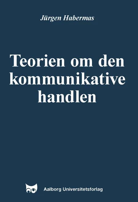 Teorien om den kommunikative handlen af Jürgen Habermas