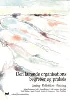 Den lærende organisations begreber og praksis af Allan Christensen, Søren Keldorff, Erik Laursen, Jens Lind, Kjeld Nielsen, Søren Nymark, Jørgen G. Rasmussen og Hans Wadskjær