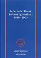 Lederskab i dansk industri og samfund. 1880-1960