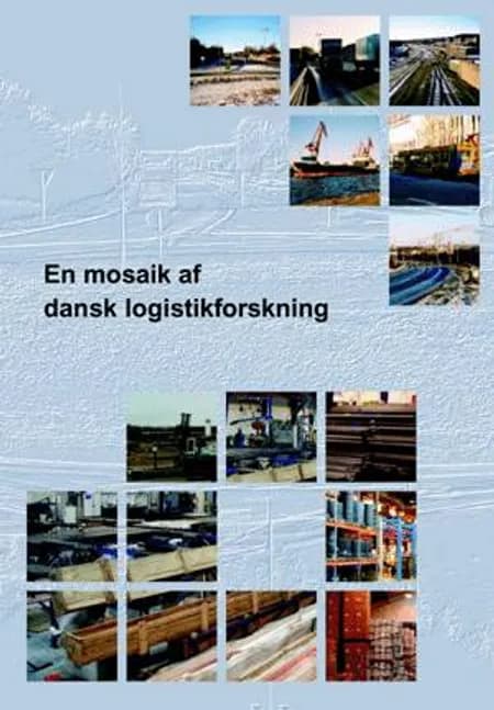 En mosaik af dansk logistikforskning af Charles Møller