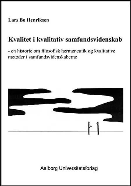 Kvalitet i kvalitativ samfundsvidenskab af Lars Bo Henriksen