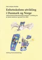 Enhetsskolens utvikling i Danmark og Norge