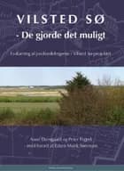 Vilsted Sø - de gjorde det muligt af Anne Schelde Damgaard og Peter Foged