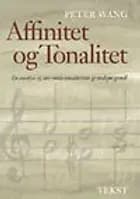 Affinitet og tonalitet - en analyse af dur-mols-tonalitetens grundspørgsmål af Peter Wang