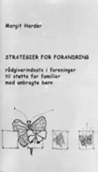 Strategier for forandring - rådgiverindsats i foreninger til støtte for familier med anbragte børn af Margit Harder