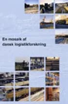 En mosaik af dansk logistikforskning