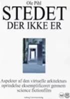 Stedet der ikke er - aspekter af den virtuelle arkitekturs oprindelse eksemplificeret gennem science fiction-film af Ole Pihl