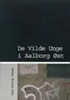 De vilde unge i Aalborg Øst