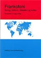 Frankofoni - sprog, historie, litteratur og kultur