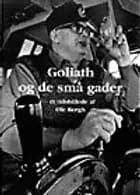 Goliath og de små gader - et tidsbillede af Ole Bergh af Ole Bergh