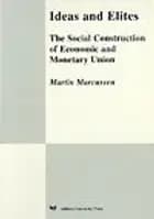Ideas and Elites: The Social Construction of Economic and Monetary Union