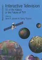 Interactive Television - TV of the Future or the Future of TV?