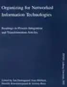Organizing for networked information technologies : readings in process integration and transformation articles