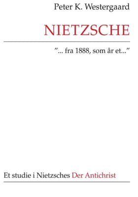 Nietzsche ´- fra 1888, som år et -´ af Peter K. Westergaard