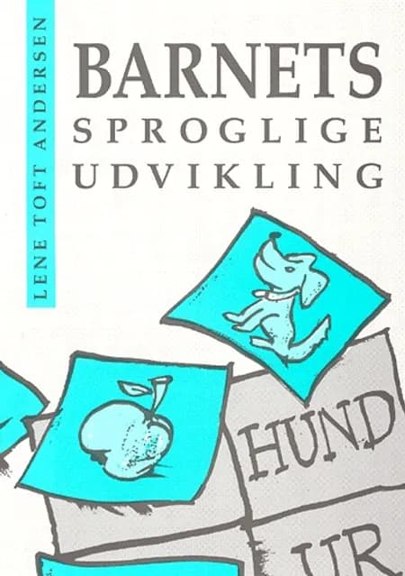 Barnets sproglige udvikling af Lene Toft Andersen