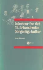 Interieur fra det 19. århundredes borgerlige kultur af Jørgen Holmgaard