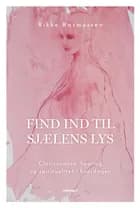 Find ind til sjælens lys af Rikke Rasmussen