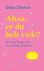 Altså, er du helt væk?