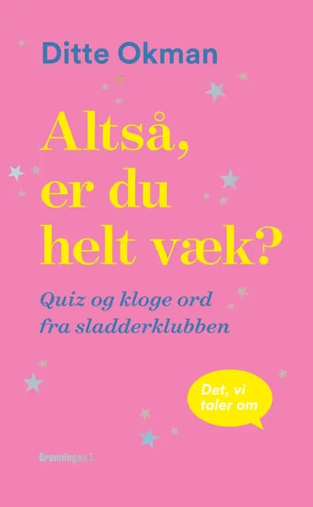 Altså, er du helt væk? af Ditte Okman