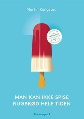 Man kan ikke spise rugbrød hele tiden af Martin Kongstad