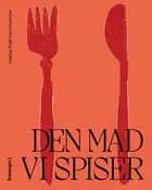 Den mad vi spiser af Helene Forchhammer