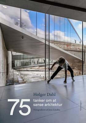 75 tanker om at sanse arkitektur af Holger Dahl