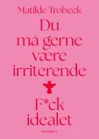 Du må gerne være irriterende af Matilde Trobeck