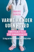 Varme hænder uden hoved af Anders Seneca