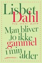 Man bliver jo ikke gammel i min alder af Lukas Birch og Lisbet Dahl