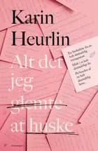 Alt det jeg glemte at huske af Karin Heurlin
