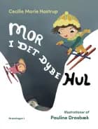 Mor i det dybe hul af Cecilie Hastrup og Pauline Drasbæk