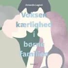 Voksenkærlighed i børnefamilien af Amanda Lagoni
