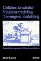 Cirklens kvadratur, vinklens tredeling og terningens fordobling af Jesper Lützen