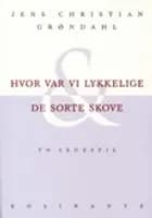 Hvor var vi lykkelige & De sorte skove