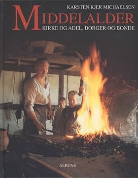 Middelalder - kirke og adel, borger og bonde af .