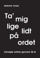 Ta' mig lige lidt på ordet af Morten Thing