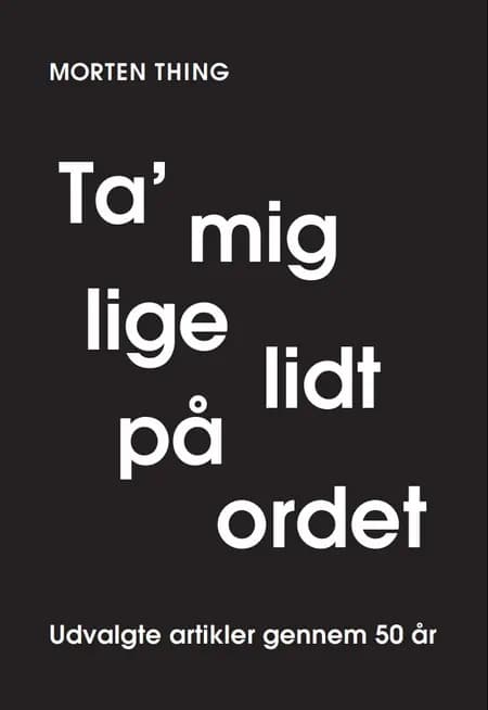 Ta' mig lige lidt på ordet af Morten Thing