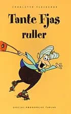 Tante Fjas ruller