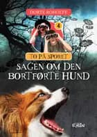 Sagen om den bortførte hund af Dorte Roholte