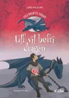 Ulf vil befri dragen af Lone Halkjær