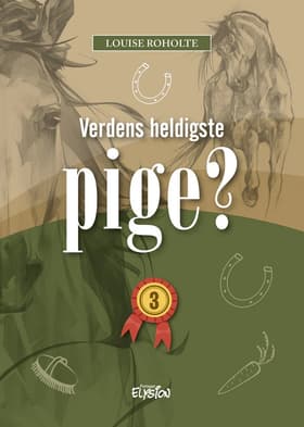 Verdens heldigste pige? 3 af Louise Roholte