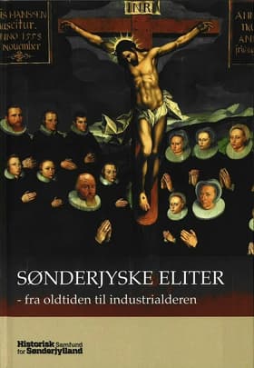 Sønderjyske eliter - fra oldtiden till industrialderen af Carsten Porskrog Rasmussen (red.)