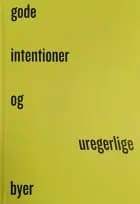 Gode intentioner og uregerlige byer