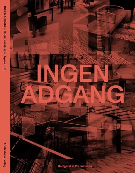 Ingen adgang - Social eksklusion i byens rum af Pia Justesen