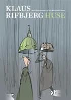 Huse af Klaus Rifbjerg
