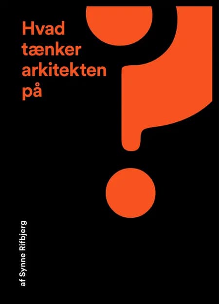 Hvad tænker arkitekten på? af Synne Rifbjerg