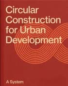Circular Construction for Urban Development af Søren Nielsen og Kasper Guldager Jensen